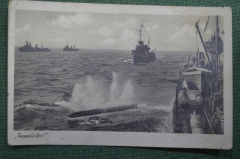 Открытка времен Второй Мировой Войны "Торпеда, пошла! Torpedo-los!", Морской флот. 1942 год. 