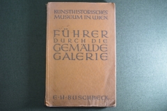 Путеводитель "Венская картинная галерея". Fuhrer durch die gemalde-galerie. Buschbek. 1931 год. #A2