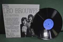 Пластинка "Leo Brouwer – De Bach A Los Beatles". Винил. Areito, Куба, 1981 год.